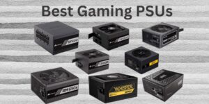 Buying Guide For Choosing The Best PSU For Gaming