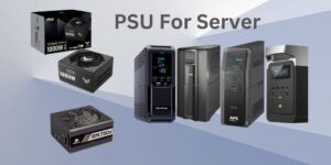 Exploring The 6 Best Power Supply Units For Server