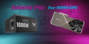 Is 1000W PSU Enough For 4090 GPU?