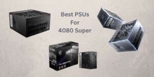 Best PSUs for RTX 4080 Super