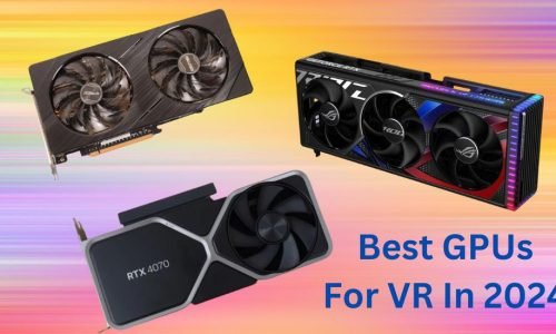 Best GPUs
For VR In 2024