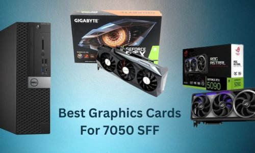 Best Graphics Cards for 7050 SFF 