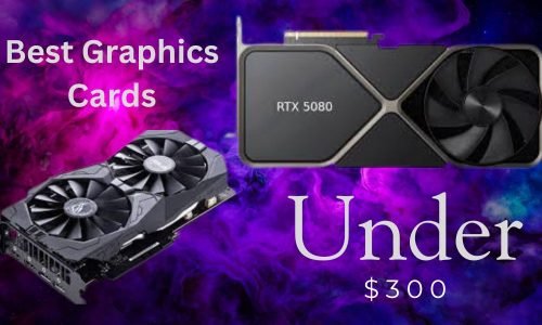 Best Graphics Cards Under $300