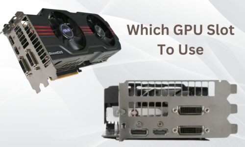 Which GPU Slot To Use